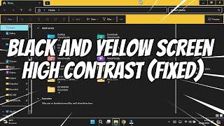 How to Fix Black and Yellow Screen High Contrast on Windows 11