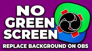 NO GREEN SCREEN: How to REMOVE Your BACKGROUND in OBS STUDIO