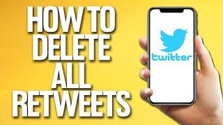 How To Delete All Retweets On Twitter Tutorial