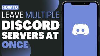 How To Leave Multiple Discord Servers At Once - Full Guide 2023