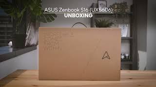 ASUS Zenbook S16 (UX5606) Unboxing Video | New Zen with superior AI