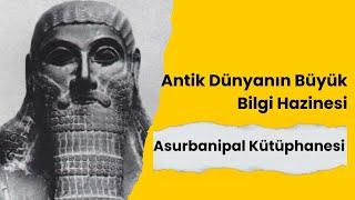 Antik Dünyanın Büyük Bilgi Hazinesi: Asurbanipal Kütüphanesi