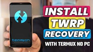 Install TWRP Recovery With TERMUX New Method | How To Install TWRP Recovery Without PC in 2023