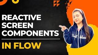 REACTIVE SCREEN COMPONENTS IN LIGHTNING FLOW️