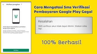 Cara Mengatasi Verifikasi Sms Gagal Di Metode Pembayaran Play Store