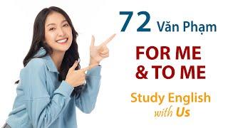 Study English - Văn Phạm: FOR ME & TO ME