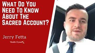 What you need to know about the Sacred Account- Jerry Fetta