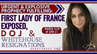Urgent & Explosive Prophecy Fulfilling: First Lady of France Exposed, DOJ & Whitehouse Resignations