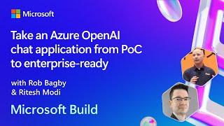 Take an Azure OpenAI chat application from PoC to enterprise-ready | BRK134