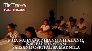 Isang ospital sa Maynila, puno ng mga kaluluwang pagala-gala? (FULL EPISODE) | Misteryo