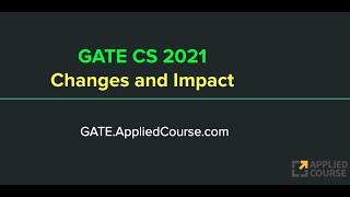 GATE CS 2021:  Detailed analysis of Changes and Impact