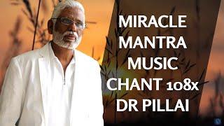 Mantra Music Miracle Chant 108x By Dr. Pillai