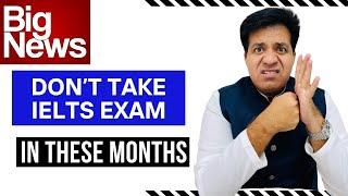 BIG NEWS - Don't Take IELTS EXAM In THESE MONTHS By Asad Yaqub