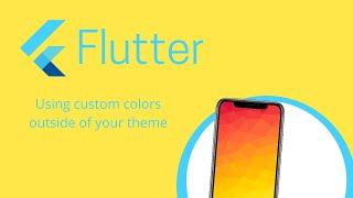 Custom Colors in Flutter through App Theming