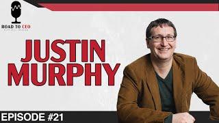 EP #21 | JUSTIN MURPHY | Road to CEO with Will Marlow