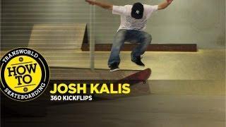 How To: 360 Flip With Josh Kalis - TransWorld SKATEboarding