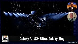 Samsung Galaxy Unpacked 2024 - Galaxy AI, S24 Ultra, Galaxy Ring