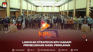 #KPUFlash Langkah Strategis KPU Hadapi Perselisihan Hasil Pemilihan