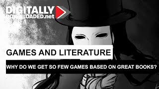 Games and Literature: Why are so few games based on great books?