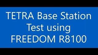 TETRA Base Station Test using FREEDOM R8100