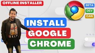 How to Install Google Chrome on Laptop And PC | Download Google Chrome Offline Installer