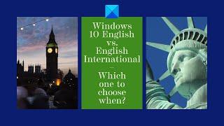 Windows 11 English vs. English International - Which one to choose?