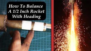 How To Balance A 1/2 Inch Rocket With 2 Inch Heading