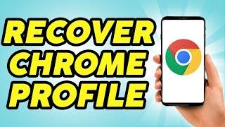 How To Recover Accidentally Deleted Chrome Profile - 2024