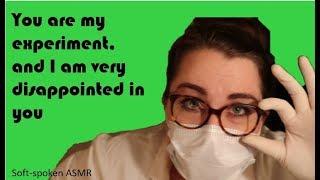 You are my science experiment and I am disappointed in you (soft spoken asmr)