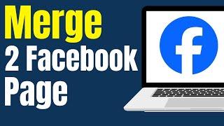 How to Merge Two Facebook Pages - ( Full Guide)