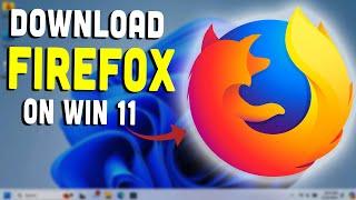 How to Download and Install Firefox on Windows 11 (Step-by-Step Tutorial)