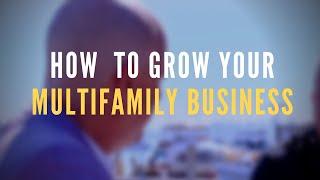 How to Grow your Multifamily Business