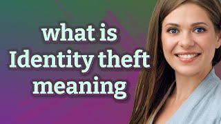 Identity theft | meaning of Identity theft