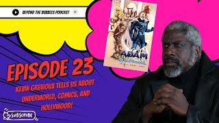 Beyond the Bubbles Podcast: EP 23 - Kevin Grevioux Talks Underworld, Comics, and Hollywood!