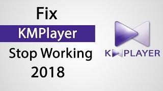 How To Fix KMPlayer Stopped Or Not Working Solved KM Player 2018