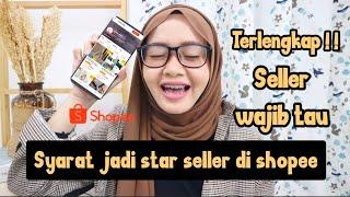 TERLENGKAP  CARA JADI STAR SELLER DI SHOPEE / KEUNTUNGAN JADI STAR SELLER DI SHOPEE