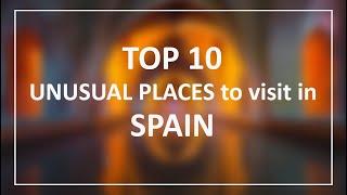 TOP 10 unusual places in SPAIN that are must see