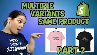 Shopify and Printful   Multiple Variations of Products Part 2