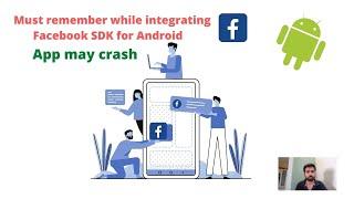 Facebook SDK integration for Android app may produce bug! Be carful while integrating it!