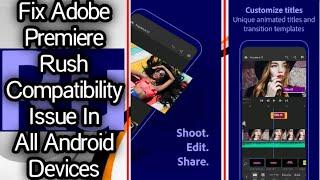 How to fix adobe premiere rush app isn't compatible with this version for all device