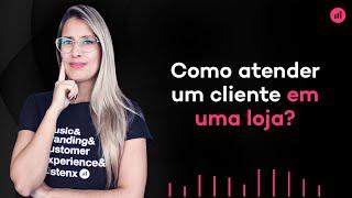 Como atender um cliente em uma loja: dicas fundamentais