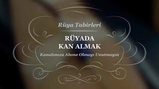 Rüyada Kan Almak, Aldırmak | Rüya Tabirleri