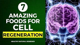 7 Amazing Foods For Cell Regeneration