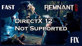 FAST FIX Remnant 2 Error DirectX 12 Is Not Supported On Your System.