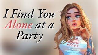 I Find You Alone at a Party | [Flirty] [Playful] [F4A]