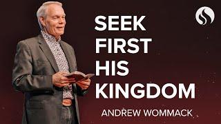 Seek First His Kingdom - Chapel with Andrew Wommack - March 12, 2024