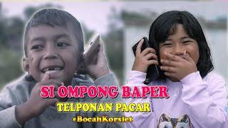 SI OMPONG BAPER TELPONAN PACAR|| BOCAH KORSLET