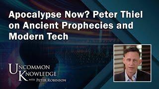 Apocalypse Now? Peter Thiel on Ancient Prophecies and Modern Tech