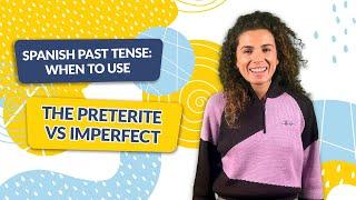 Spanish Past Tense: When to Use the Preterite vs Imperfect