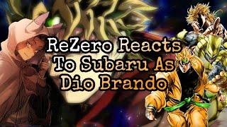 ReZero Reacts To Subaru As Dio Brando (jojo's bizarre adventure)